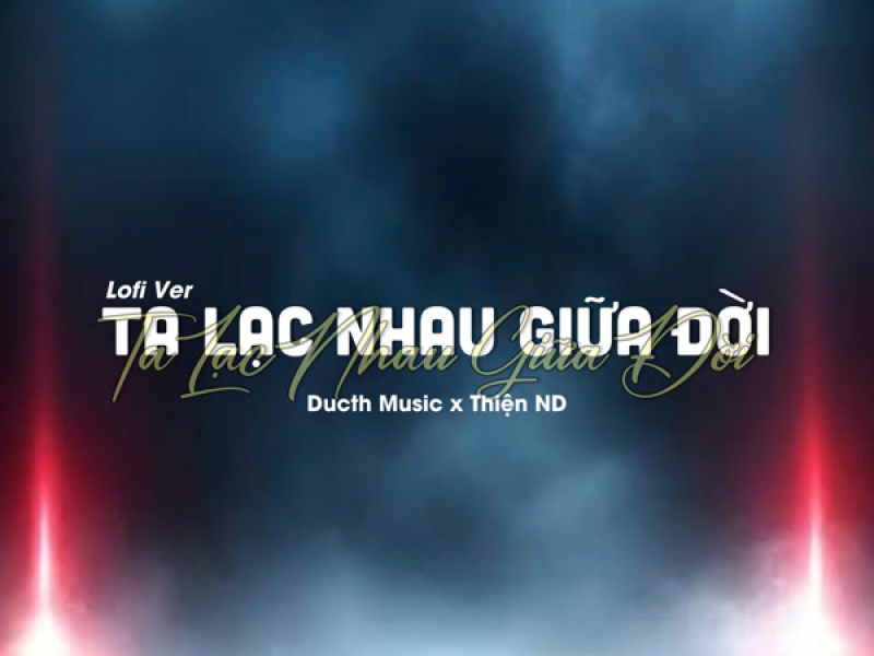 Ta Lạc Nhau Giữa Đời (Lo-Fi) (Single)