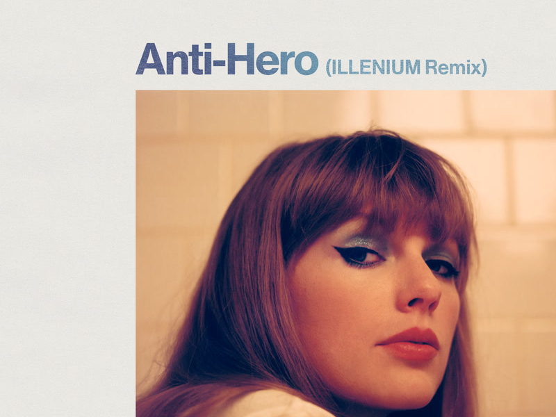 Anti-Hero (ILLENIUM Remix) (Single)