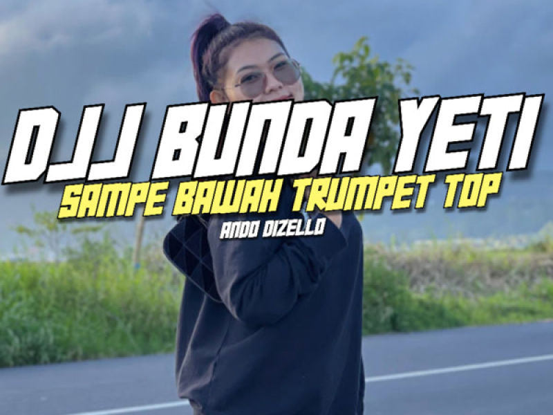 DJJ BUNDA YETI SAMPE BAWAH TRUMPET TOP (Single)