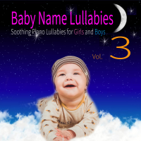 Baby Name Lullabies: Soothing Piano Lullabies for Girls and Boys, Vol. 3 (Single)