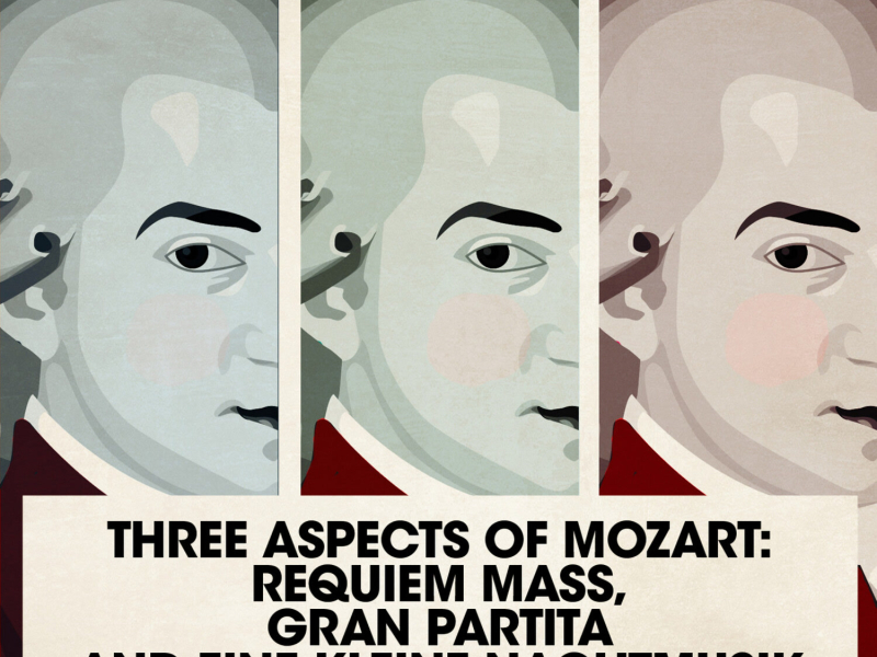 Three Aspects of Mozart: Requiem Mass, Gran Partita and Eine Kleine Nachtmusik