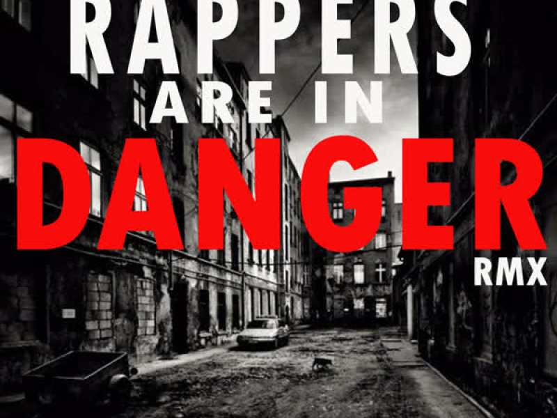 Rappers Are In Danger (Remix) (Single)