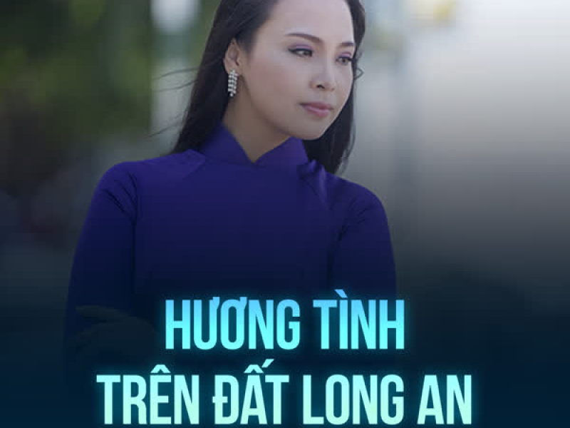 Hương Tình Trên Đất Long An (Single)