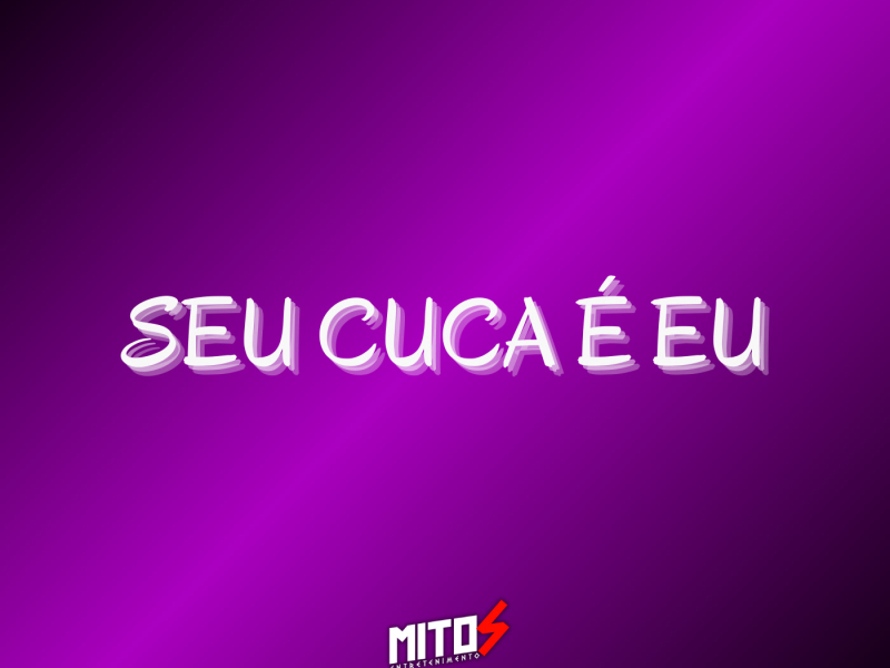 SEU CUCA É EU (Single)