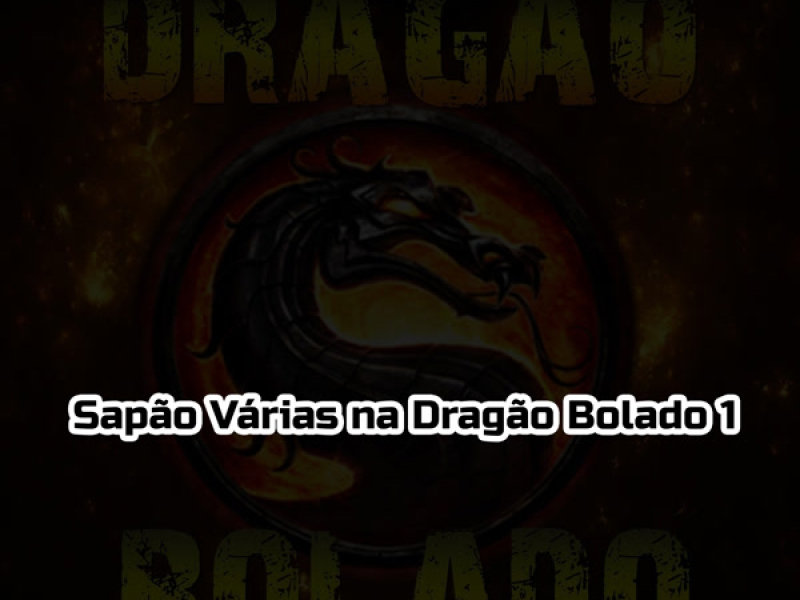 Sapão Várias na Dragão Bolado 1 (Single)
