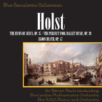 Holst: The Hymn Of Jesus, Op. 37 / The Perfect Fool - Ballet Music, Op. 39 / Egdon Heath, Op. 47