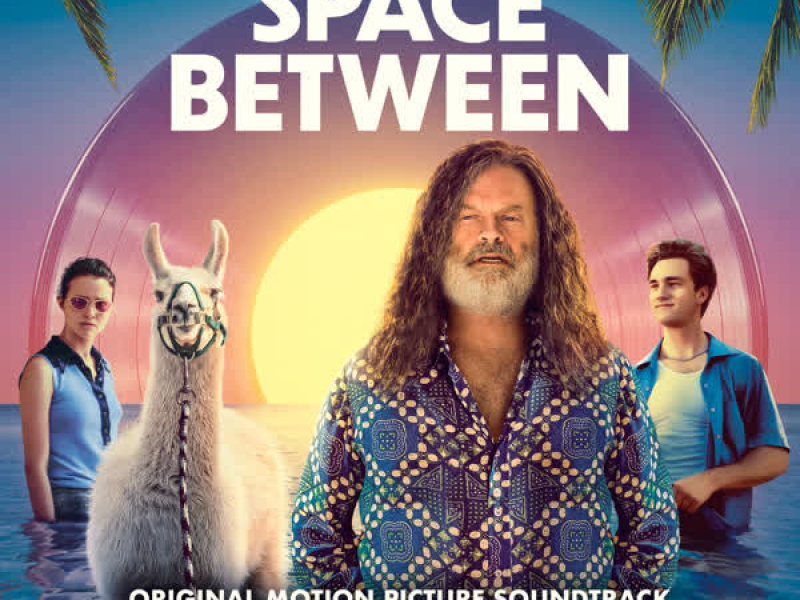 The Space Between (Original Motion Picture Soundtrack)