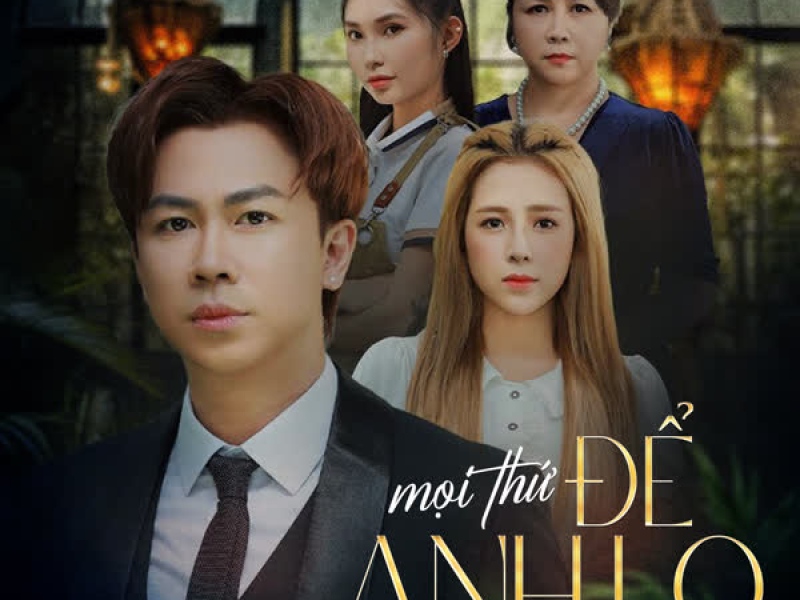 Mọi Thứ Để Anh Lo (Single)