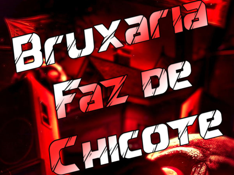 Bruxaria Faz de Chicote (Single)