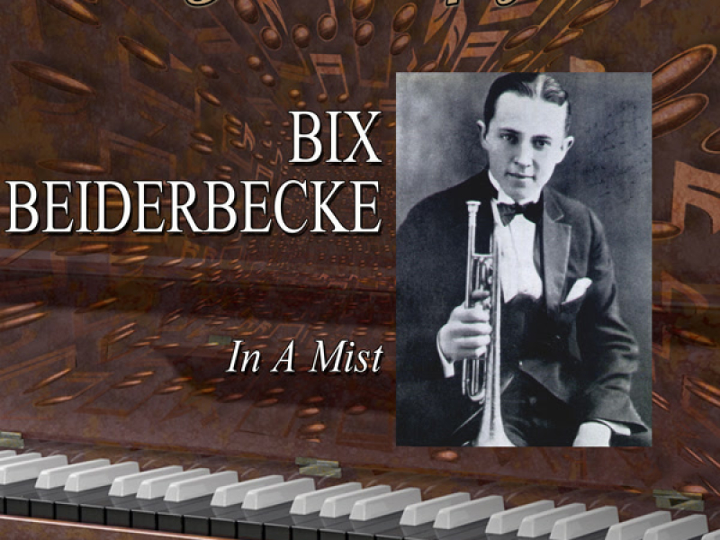 Legends Of Jazz: Bix Beiderbecke - In A Mist