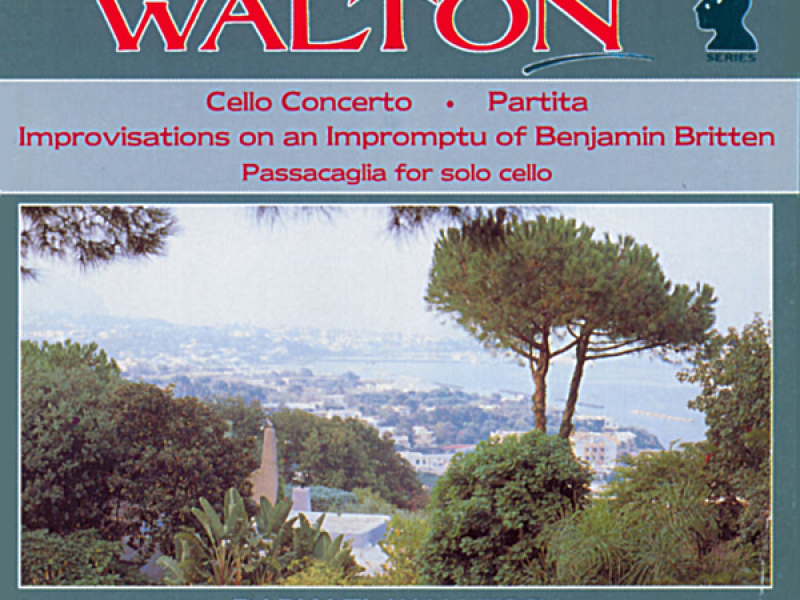 Walton: Cello Concerto, Improvisations on an Impromptu of Benjamin Britten, Passacaglia for Solo Cello & Partitia for Orchestra