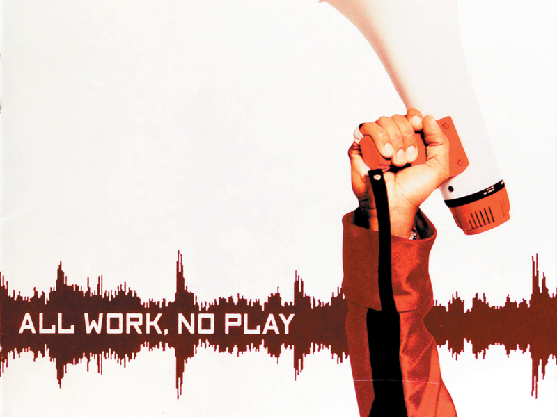 All Work, No Play