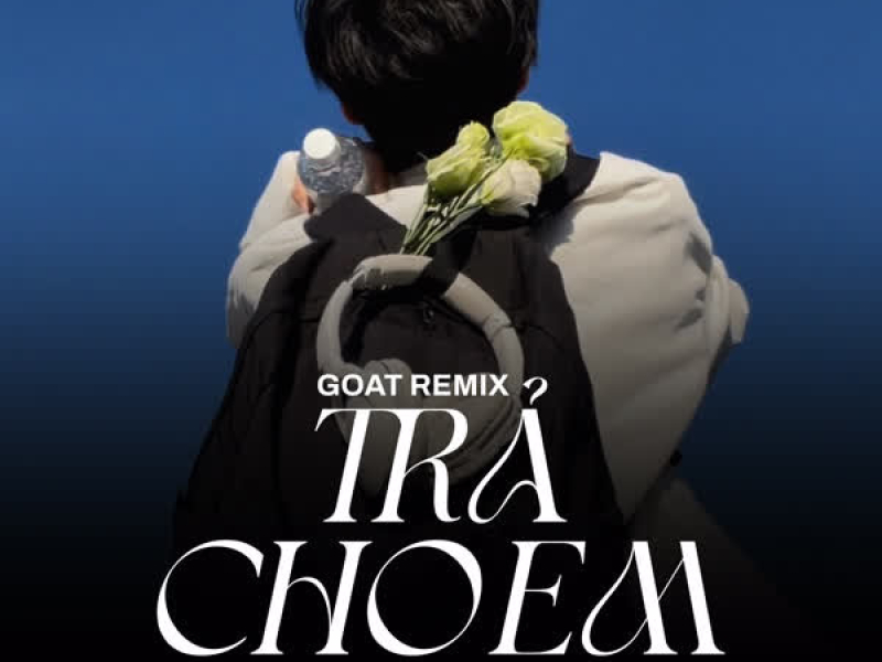 Trả Cho Anh (Goat Remix) (Single)