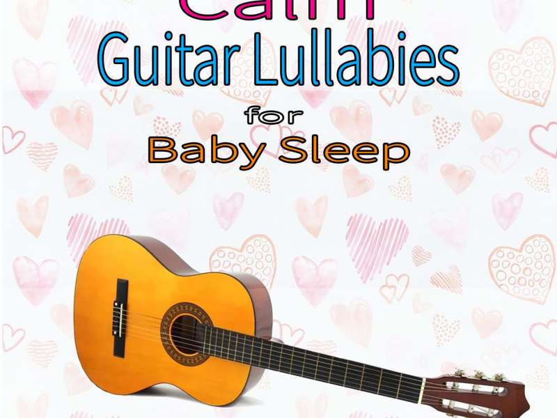 Calm Guitar Lullabies for Baby Sleep (Single)