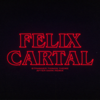 Stranger Things Theme (Felix Cartal's After Dark Remix) (Single)