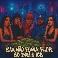 Ela Não Fuma Flor, So Dry e Ice (Single)