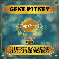 If I Didn't Have a Dime (To Play the Juke Box) (Billboard Hot 100 - No 58) (Single)