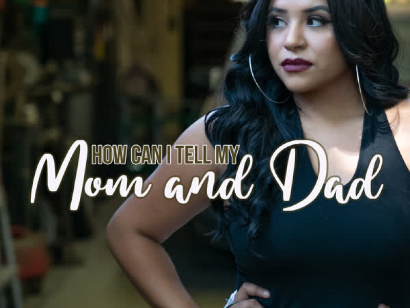 How Can I Tell My Mom and Dad (Single)