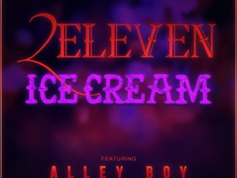 Ice Cream (feat. Alley Boy) (Single)