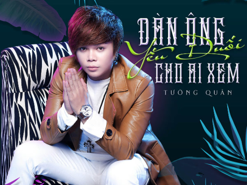 Đàn Ông Yếu Đuối Cho Ai Xem (Single)