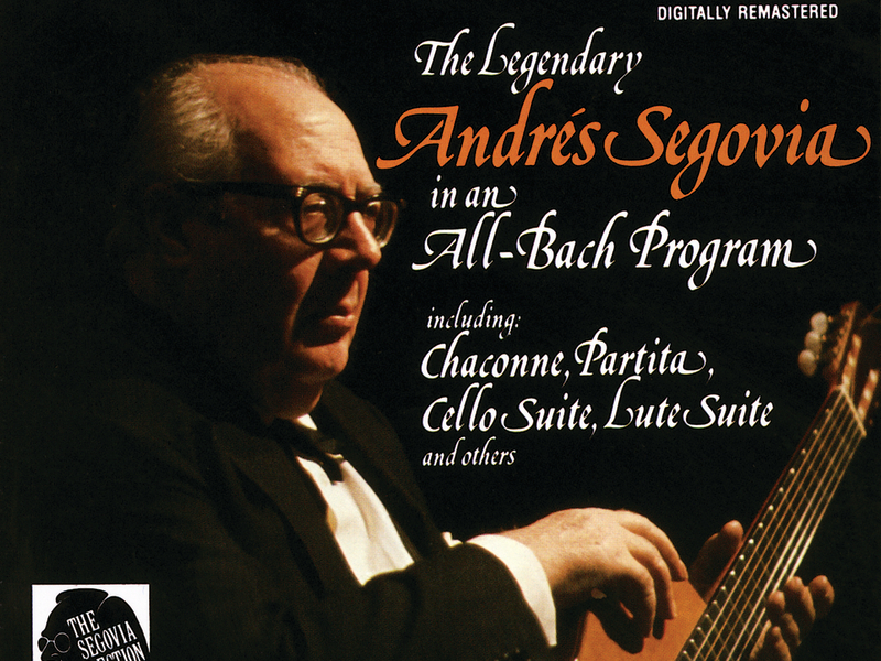The Segovia Collection Vol. 1: The Legendary Andrés Segovia In An All-Bach Program
