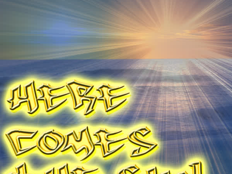 Here Comes The Sun