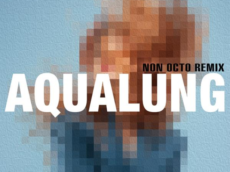 Aqualung (Non Octo Remix)