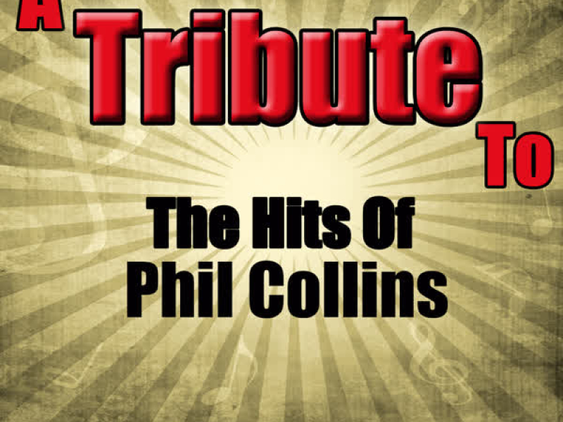 A Tribute to the Hits of Phil Collins