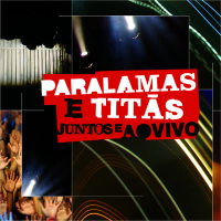 Paralamas E Titãs Juntos E Ao Vivo (Ao Vivo Na Marina Da Glória, Rio de Janeiro, RJ, Brazil / 2008)