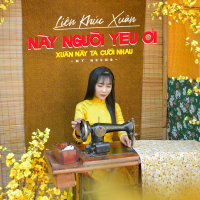 Liên Khúc Xuân - Này Người Yêu Ơi - Xuân Này Ta Cưới Nhau