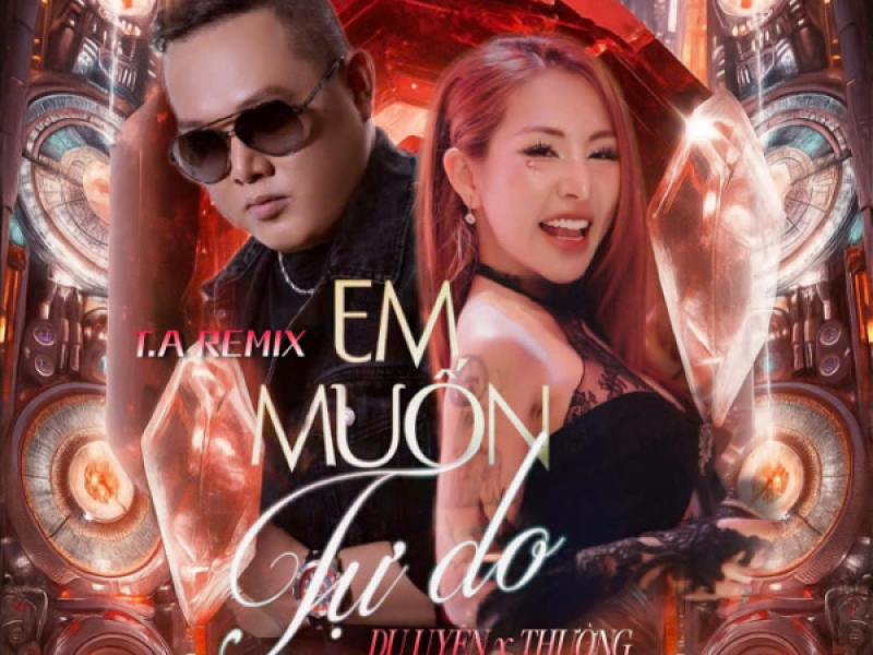 Em Muốn Tự Do (T.A Remix) (Single)