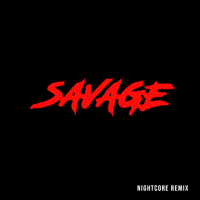 Savage (Nightcore Remix) (Single)