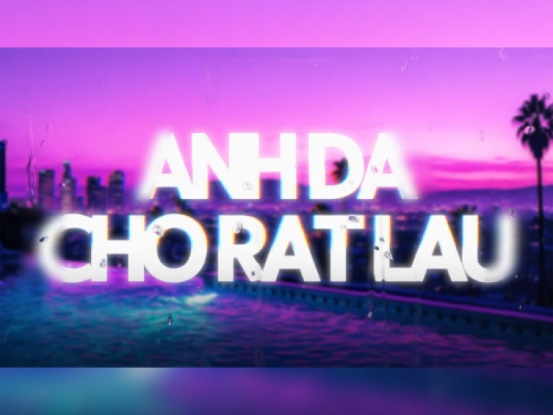 Anh Đã Chờ Rất Lâu (Remix) (Single)