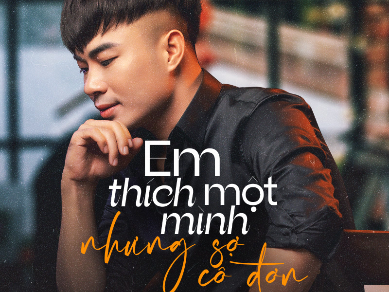 Em Thích Một Mình Nhưng Sợ Cô Đơn (Single)