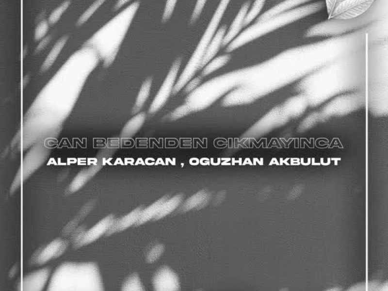 Can Bedenden Çıkmayınca (Single)