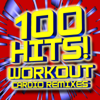 100 Hits! Workout Cardio Remixes