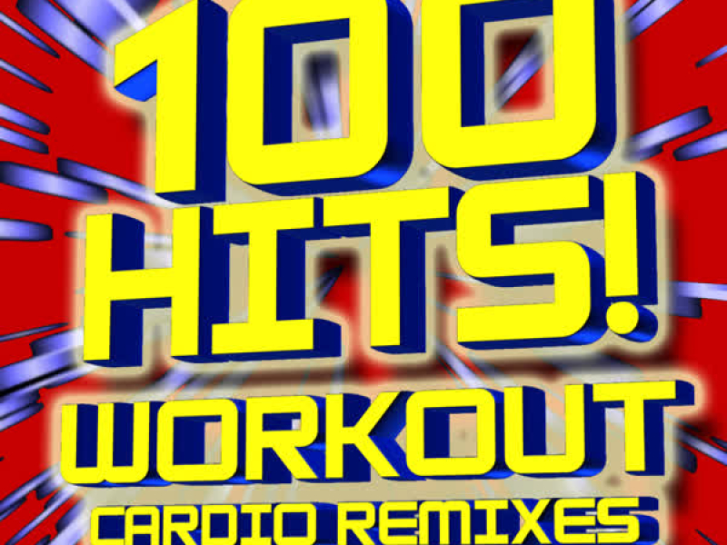 100 Hits! Workout Cardio Remixes