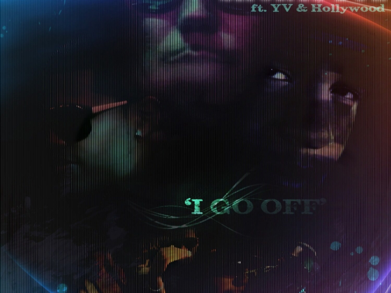 I Go Off (feat. YV & Hollywood) - Single
