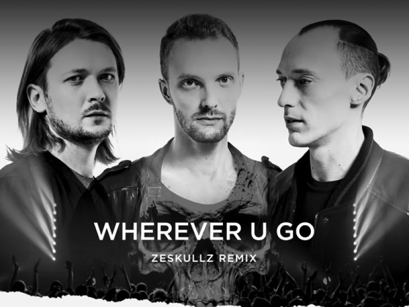 Wherever U Go (Zeskullz Remix) (Single)
