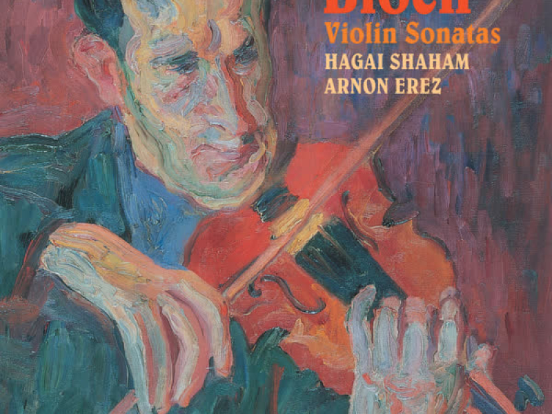 Bloch: Violin Sonatas Nos. 1 & 2 etc.