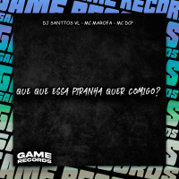 Que Que Essa Piranha Quer Comigo? (Single)