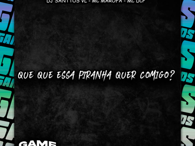Que Que Essa Piranha Quer Comigo? (Single)