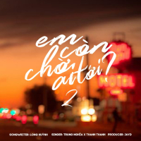 Em Còn Chờ Ai Tới ? 2 (Single)