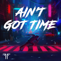 Ain't Got Time (Single)