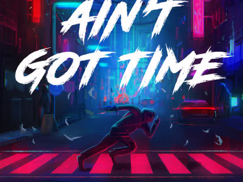 Ain't Got Time (Single)