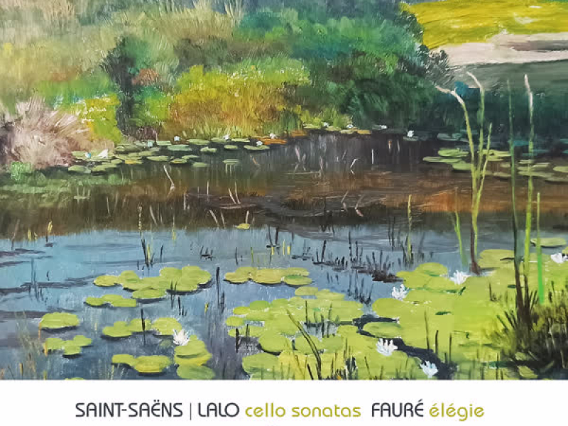 Saint-Saëns, Lalo: Cello Sonatas, Fauré: Élégie (Live)