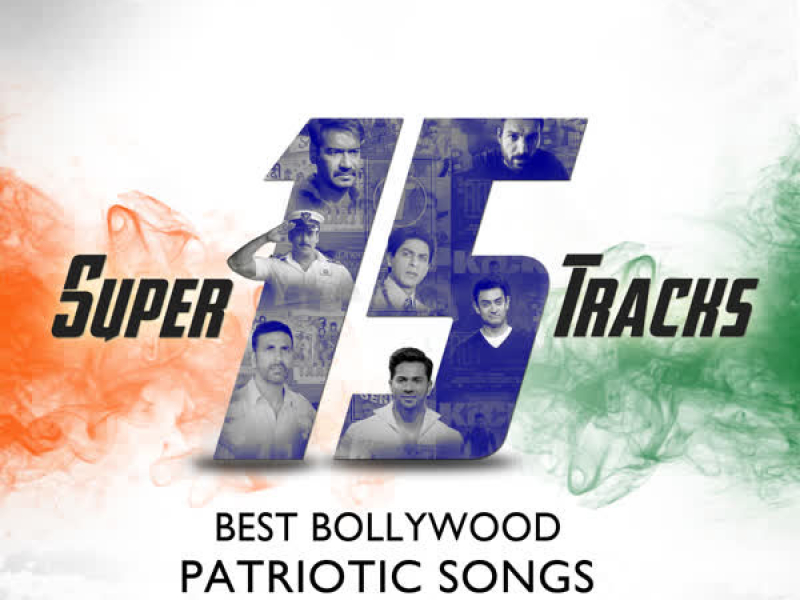Super 15 Tracks Best Bollywood Patriotic Songs