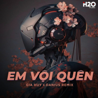 Em Vội Quên (Danius Remix) (Single)