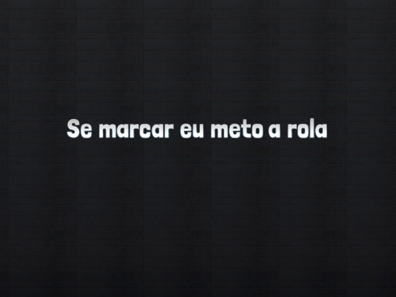Se marcar eu meto a rola (Single)
