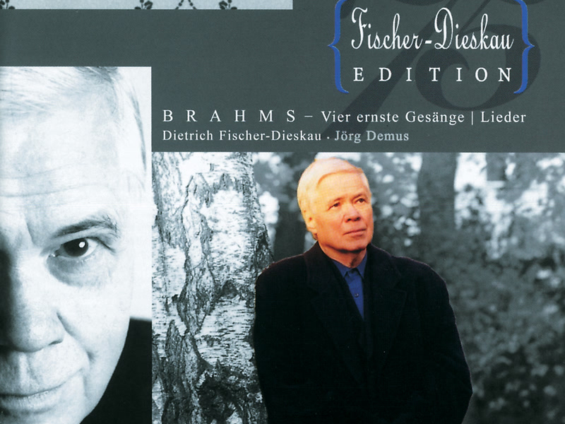 Brahms: Vier ernste Gesänge; Lieder
